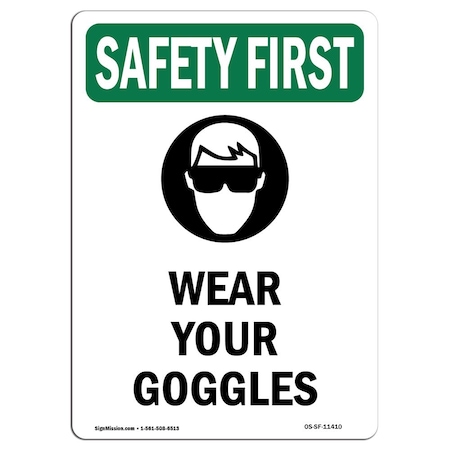 OSHA SAFETY FIRST Sign, Wear Your Goggles W/ Symbol, 24in X 18in Aluminum